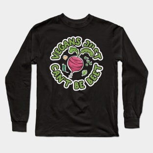 Vegans Just Can't Be Beet Long Sleeve T-Shirt